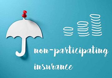 Differences Between Participating and Non-Participating Life Insurance Policies